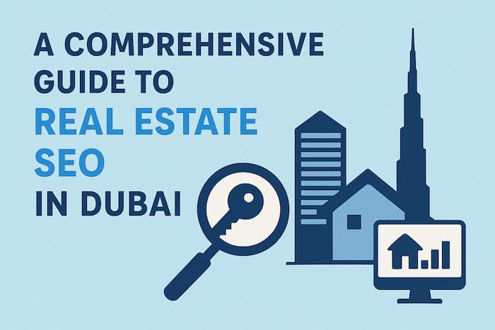 A Comprehensive Guide to Real Estate SEO in Dubai
