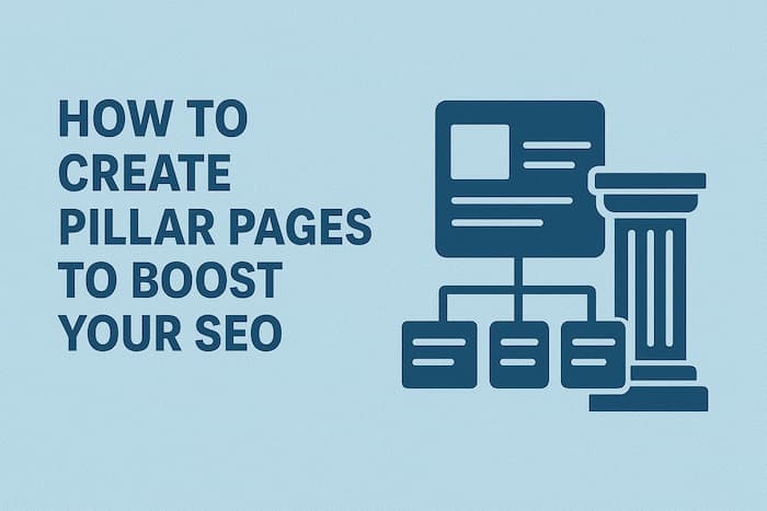 How to Create Pillar Pages to Boost Your SEO